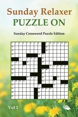 Sunday Relaxer Puzzle On Vol 2: Sunday Crossword Puzzle Edition by Speedy Publishing LLC