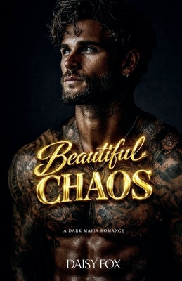 Beautiful Chaos: Dark Mafia Romance by Fox, Daisy