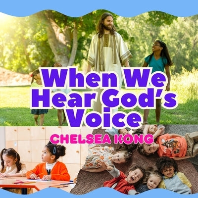 When We Hear God's Voice by Kong, Chelsea