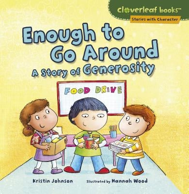 Enough to Go Around: A Story of Generosity by Johnson, Kristin