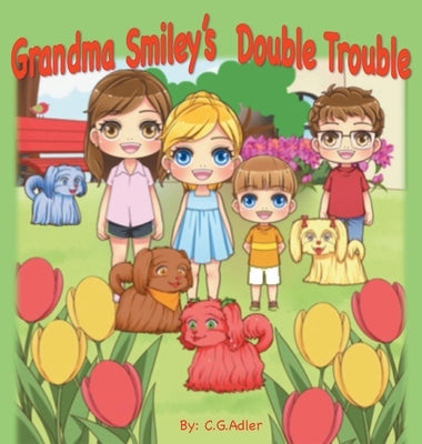 Grandma Smiley's Double Trouble: Book 4 in the series. by Adler, C. G.