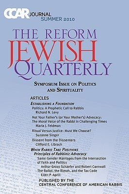 CCAR Journal: The Reform Jewish Quarterly Summer 2010, Symposium Issue on Politics and Spirituality by Levy, Richard N.