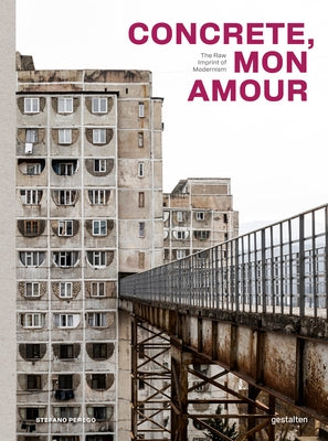 Concrete, Mon Amour: The Raw Imprint of Modernism by Gestalten