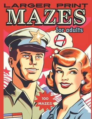 Larger Print Mazes for Adults: 100 Puzzles by Fareed, Nye