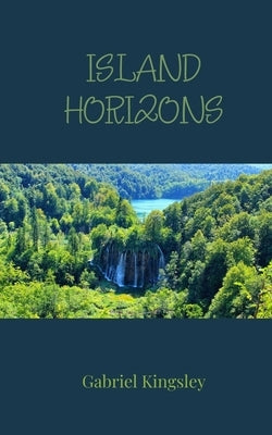 Island Horizons by Kingsley, Gabriel