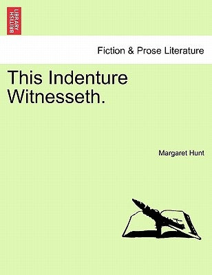 This Indenture Witnesseth. Vol. II. by Hunt, Margaret