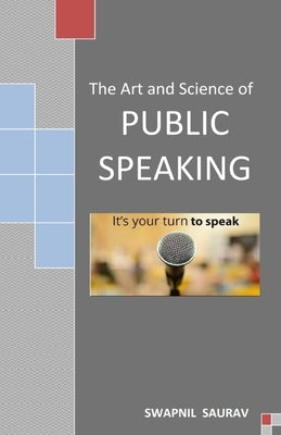 The Art and Science of Public Speaking by Saurav, Swapnil