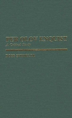 Per Olov Enquist: A Critical Study by Shideler, Ross