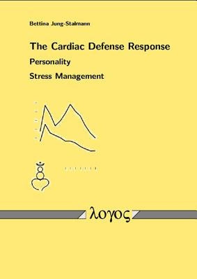 The Cardiac Defense Response - Personality - Stress Management by Jung-Stalmann, Bettina