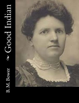 Good Indian by Bower, B. M.