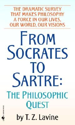 From Socrates to Sartre: The Philosophic Quest by Lavine, T. Z.