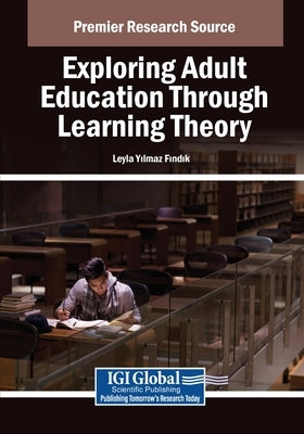 Exploring Adult Education Through Learning Theory by Y&#305;lmaz F&#305;nd&#305;k, Leyla