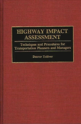 Highway Impact Assessment: Techniques and Procedures for Transportation Planners and Managers by Tolliver, Denver