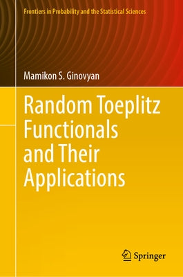 Random Toeplitz Functionals and Their Applications by Ginovyan, Mamikon S.