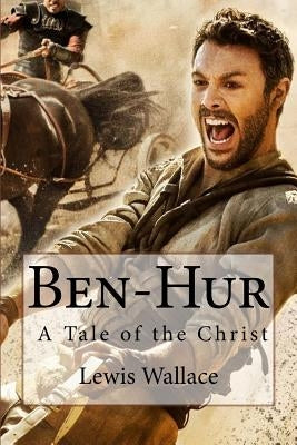 Ben-Hur A Tale of the Christ Lewis Wallace by Benitez, Paula