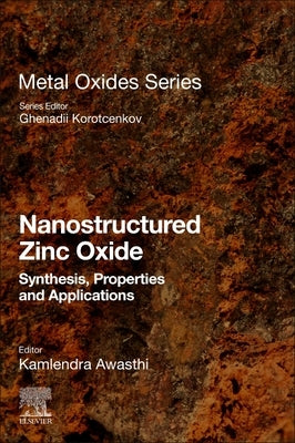Nanostructured Zinc Oxide: Synthesis, Properties and Applications by Awasthi, Kamlendra