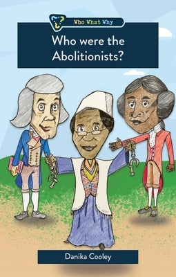 Who Were the Abolitionists? by Cooley, Danika