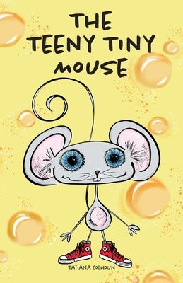 The Teeny Tiny Mouse by Colhoun, Tatiana