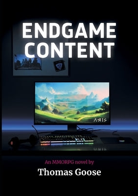Endgame Content by Goose, Thomas