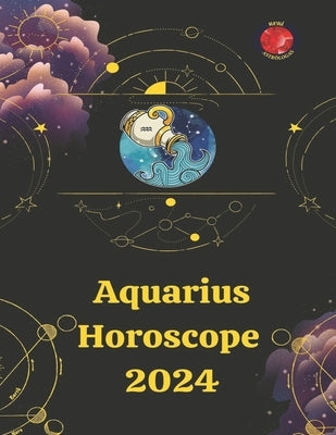 Aquarius Horoscope 2024 by Rubi, Alina a.
