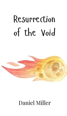 Resurrection of the Void by Miller, Daniel