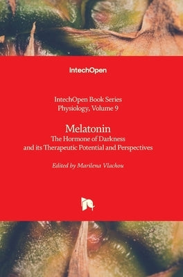Melatonin: The Hormone of Darkness and its Therapeutic Potential and Perspectives by Catala, Angel