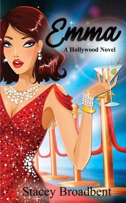Emma: A Hollywood Novel by Broadbent, Stacey
