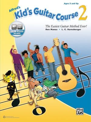 Alfred's Kid's Guitar Course 2: The Easiest Guitar Method Ever!, Book & Online Audio by Manus, Ron