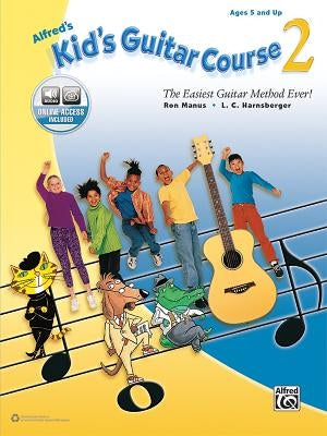 Alfred's Kid's Guitar Course 2: The Easiest Guitar Method Ever!, Book & Online Audio by Manus, Ron