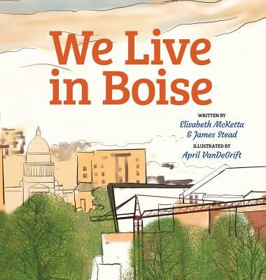 We Live in Boise by McKetta, Elisabeth Sharp
