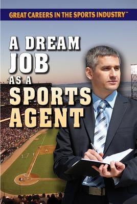 A Dream Job as a Sports Agent by Kamberg, Mary-Lane