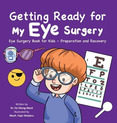 Getting Ready for My Eye Surgery: Eye Surgery Book for Kids - Preparation and Recovery by Zheng-Ward, Fei