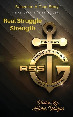 R$s Real Struggle Strength: Part 1 by Unique, Allure
