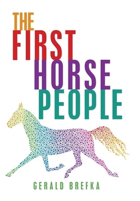 The First Horse People by Brefka, Gerald