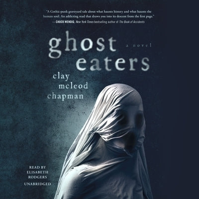 Ghost Eaters by Chapman, Clay McLeod