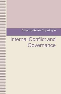 Internal Conflict and Governance by Rupesinghe, Kumar