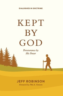 Kept by God: Perseverance by His Power by Robinson, Jeff