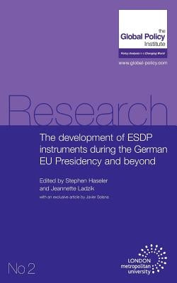 The Development of Esdp Instruments During the German Eu Presidency and Beyond by Haseler, Stephen