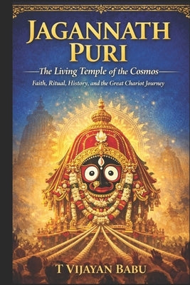 Jagannath Puri: The Living Temple of the Cosmos by V. I. J. a. Y. a. N., T.