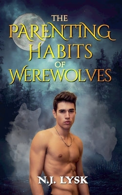 The Parenting Habits of Werewolves by Lysk, N. J.