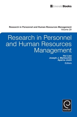 Research in Personnel and Human Resources Management, Volume 29 by Liao, Hui