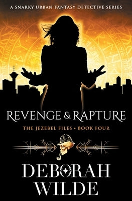 Revenge & Rapture: A Snarky Urban Fantasy Detective Series by Wilde, Deborah
