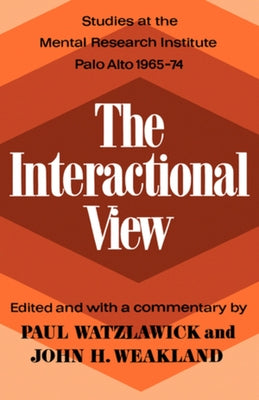 The Interactional View by Watzlawick, Paul
