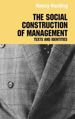 The Social Construction of Management by Harding, Nancy