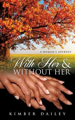 With Her and Without Her by Dailey, Kimber