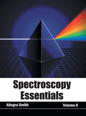 Spectroscopy Essentials: Volume II by Smith, Allegra