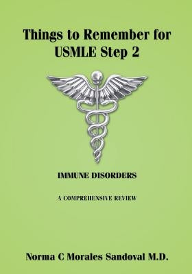 Things to Remember for USMLE Step 2: Immune Disorders by Morales Sandoval, Norma C.