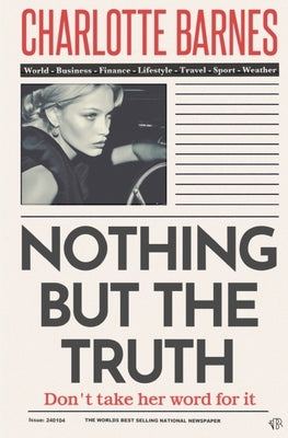 Nothing But The Truth: An enigmatic and disturbingly believable psychological thriller by Barnes, Charlotte
