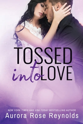 Tossed Into Love by Reynolds, Aurora Rose