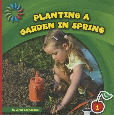 Planting a Garden in Spring by Gleisner, Jenna Lee